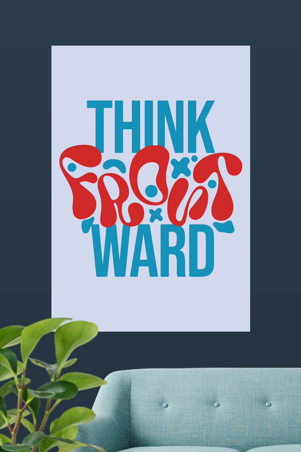 Think Front Ward | Motivational Poster